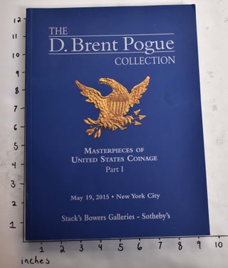 Item #165230 T D. Brent Pogue Collection: Masterpieces of United States Coinage, Part I