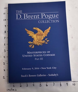 Item #165231 T D. Brent Pogue Collection: Masterpieces of United States Coinage, Part III