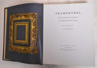 Item #165268 Frameworks: Form, Function & Ornament in European Portrait Frames. Paul Mitchell,...