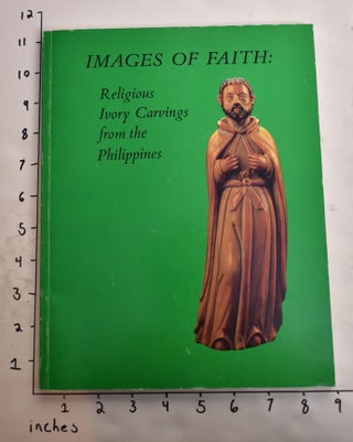 Item #165295 Images of Faith: Religious Ivory Carvings from the Philippines. Regalado Trota Jose
