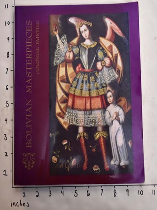 Item #165306 Bolivian Masterpieces: Colonial Painting. Teresa Gisbert, Pedro Querejazu, Jose de...