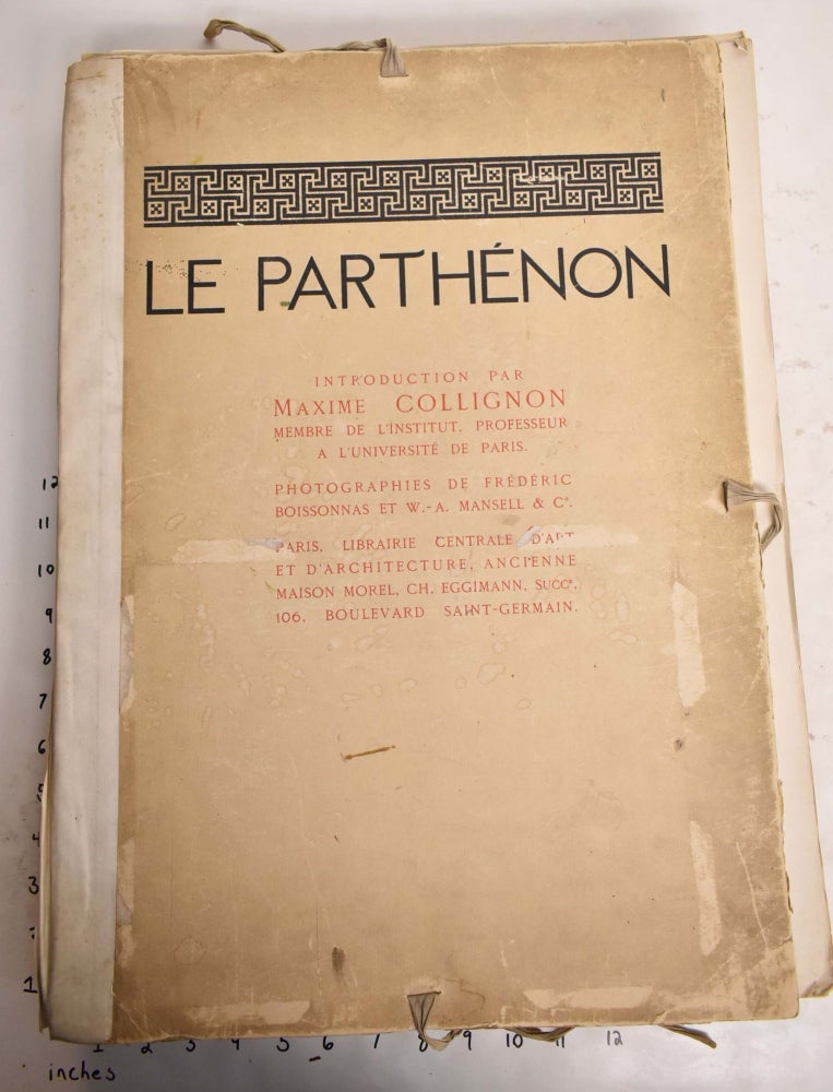 Item #165317 Le Parthénon. l'Architecture et la sculpture. Photographies de Fre de ric Boissonnas et W.A. Mansell & Co. Maxine Collignon.