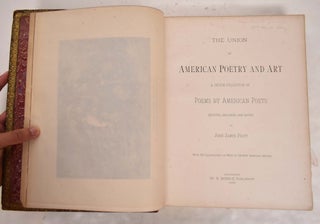 The Union of American Poetry and Art: A Choice Collection of Poems by American Poets..With 300 Illustrations on Wood by Eminent American Artists.