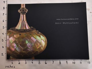 Item #165359 Indian Furniture and Works of Art. Amir Mohtashemi