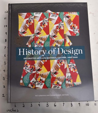 Item #165366 History of Design: Decorative Arts and Material Culture, 1400–2000. Pat Kirkham,...