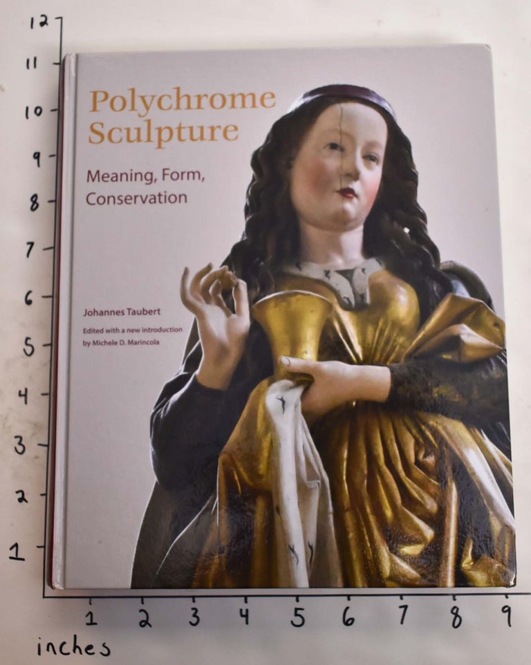 Item #165367 Polychrome Sculpture: Meaning, Form, Conservation. Johannes Taubert.
