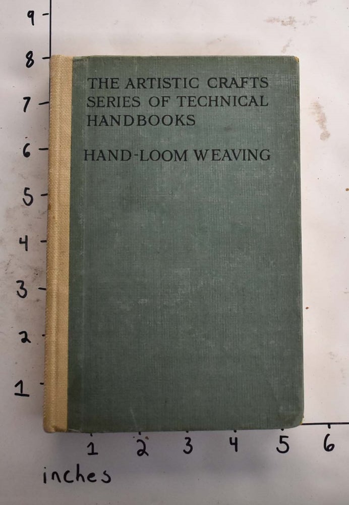 Item #165388 Hand-Loom Weaving Plain & Ornamental (The Artistic Crafts Series of technical Handbooks). Luther Hooper.