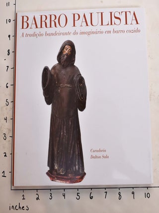 Item #165399 Barro Paulista: A Tradicao Bandeirante do Imaginaraio em Barro Cozido. Dalton Sala