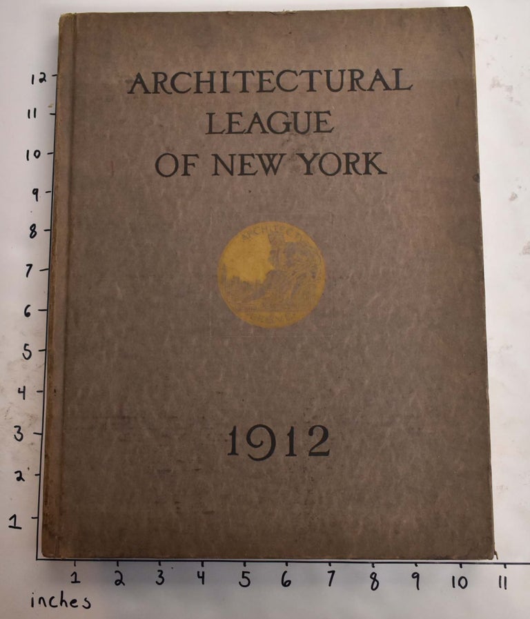 Item #165408 Year Book of the Architectural League of New York and Catalogue of the Twenty-seventh Annual Exhibition. Stowe Phelps, Secretary.
