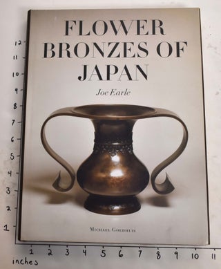 Item #165417 Flower Bronzes of Japan. Joe Earle