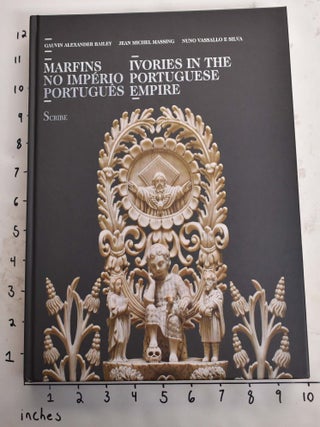 Item #165441 Marfins no Imperio Portugues = Ivories in the Portuguese Empire. Gauvin Alexander...