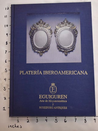Item #165460 Plateria Iberoamericana. Javier A. Eguiguren Molina, Jose M. Eguiguren Molina