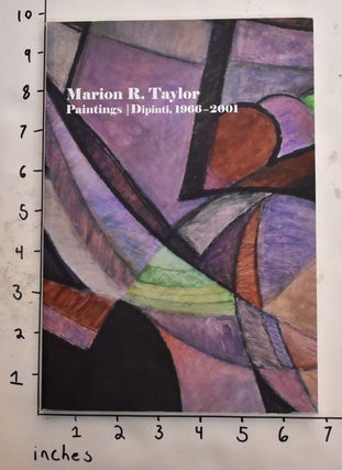 Item #165486 Marion R. Taylor: Paintings, 1966-2001/Dipinti, 1966-2001. Flavia Frigeri, Richard...