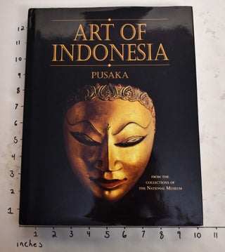 Item #165508 Art of Indonesia From the Collections of the National Museum. Bambang Sumadio