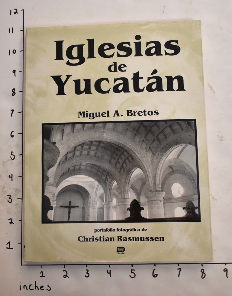 Item #165513 Iglesias de Yucatan. Miguel A. Bretos, Christian Rasmussen.