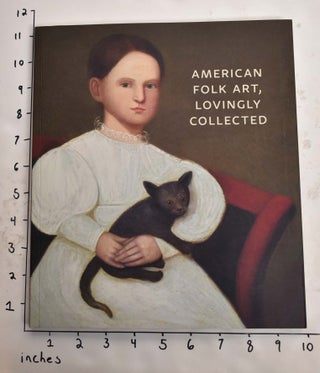 Item #165522 American Folk Art, Lovingly Collected. Paul D'Ambrosio, Matthias Waschek, Elizabeth...