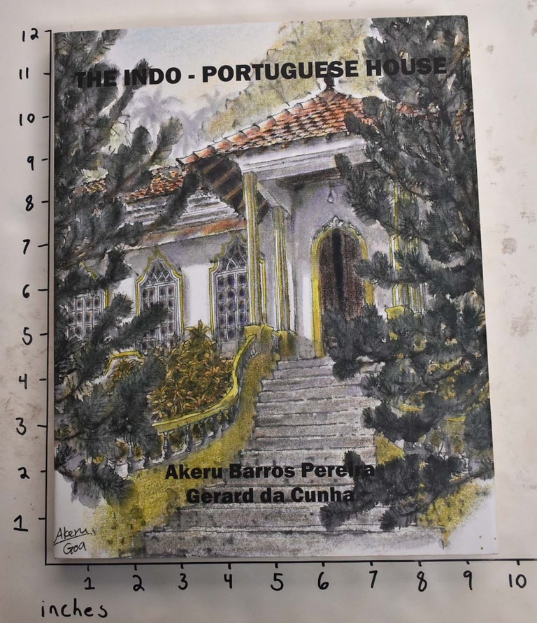 Item #165527 The Indo-Portuguese House. Akeru Barros Pereira, Gerard da Cunha.