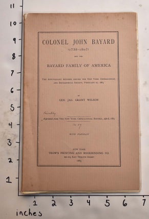 Item #165592 Colonel John Bayard (1738-1807) and The Bayard Family of America The anniversary...