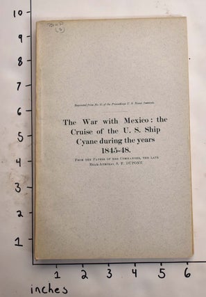 Item #165599 The War With Mexico: The Cruise of The U.S. Ship Cyane During The Years 1845-1848...