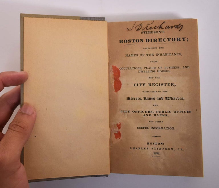 Item #165610 Stimpson's Boston Directory; Containing the Names of the Inhabitants, Their Occupations, Places of Business, and Dwelling Houses, and the City Register, with Lists of the Streets, Lanes and Wharves, the City Officers, Public Offices and Banks, and Other Useful Information