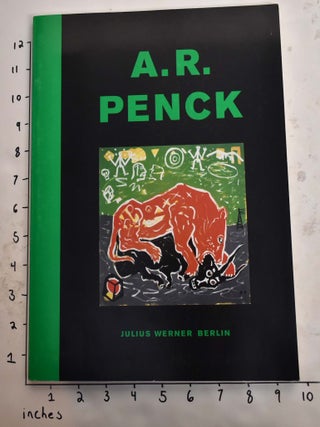 Item #165613 A.R. Penck: Die Achtziger Jahre / The Eighties. Rudi Fuchs