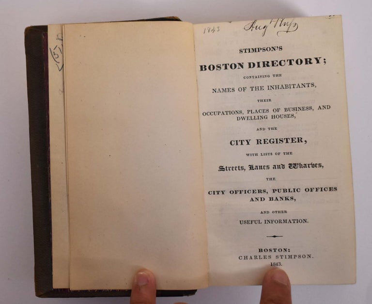 Item #165618 Stimpson's Boston Directory; Containing the Names of the Inhabitants, Their Occupations, Places of Business, and Dwelling Houses, and the City Register, with Lists of the Streets, Lanes and Wharves, the City Officers, Public Offices and Banks, and Other Useful Information
