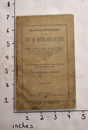 Item #165624 Practical instruction in the art of wood engraving, for persons wishing to learn the...