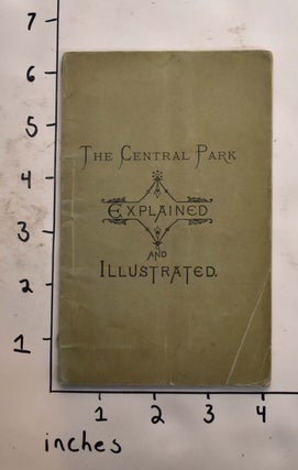 Item #165626 The Central Park explained and illustrated in familiar form