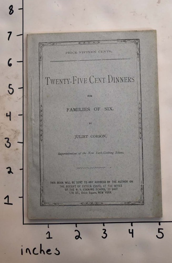 Item #165631 Twenty-Five Cent Dinners for Families of Six. Juliet Corson.