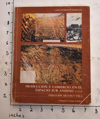 Item #165632 Produccion y Comercio en el Espacio Sur Andino en el Siglo XVII: Cuzco-Potosi,...