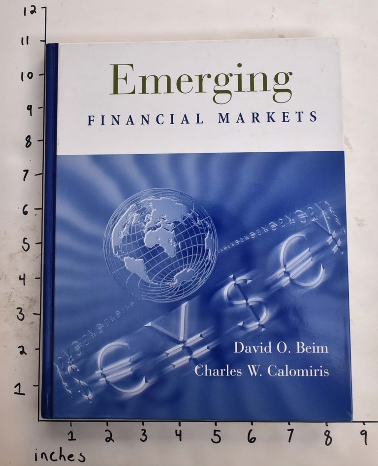 Item #165636 Emerging Financial Markets. David O. Beim, Charles W. Calomiris.