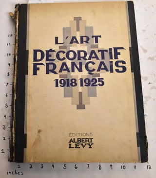 Item #165708 L'ART DECORATIF FRANCAIS 1918-1925: Recueil de Documents. Fernand David, Leon...