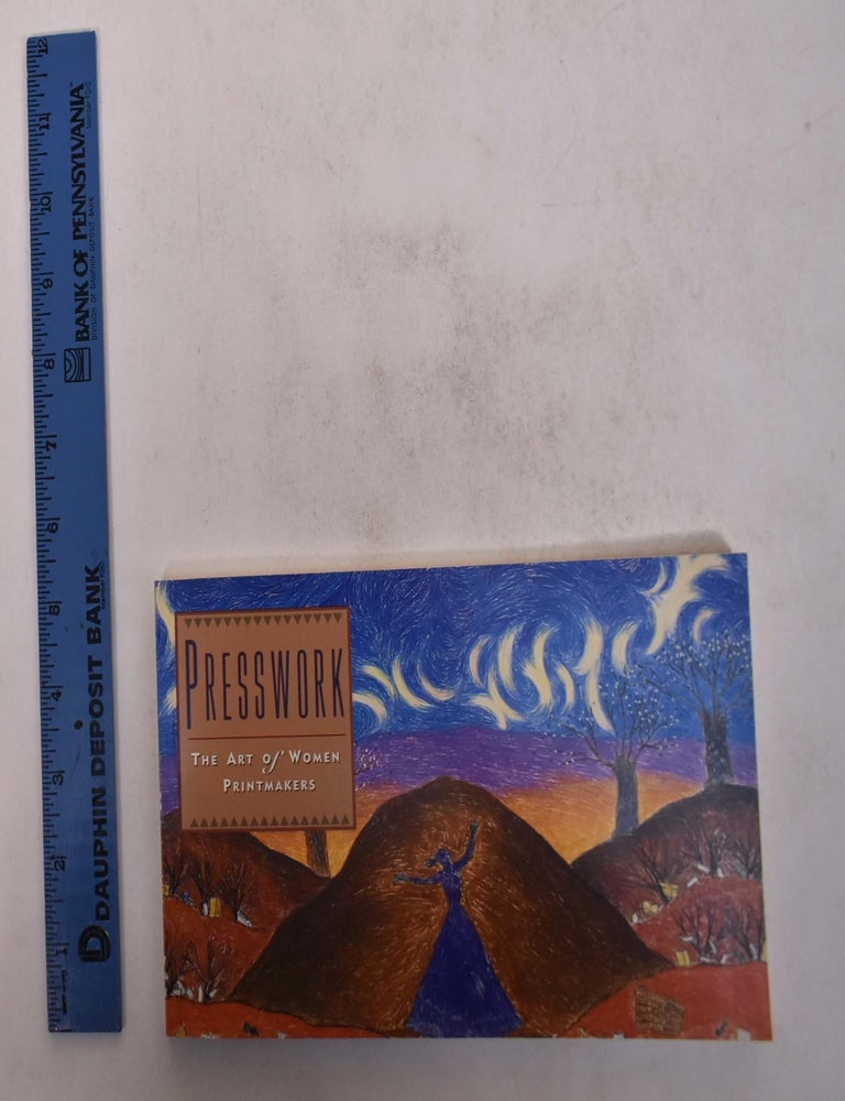 Item #16575 Presswork: The Art of Women Printmakers. T. Victoria Hansen, Eleanor Heartney.