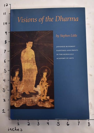 Item #165795 Visions of the Dharma: Japanese Buddhist Paintings and Prints in the Honolulu...