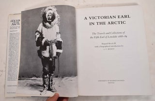A Victorian Earl in the Arctic: The Travels and Collections of the Fifth Earl of Lonsdale, 1888-89