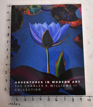 Item #165827 Adventures in Modern Art: The Charles K. Williams II Collection. Innis H. Shoemaker,...