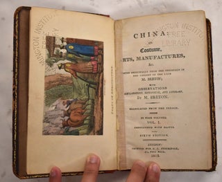Item #165830 China: Its Costume, Arts, Manufactures &c. Edited principally from Originals in the...