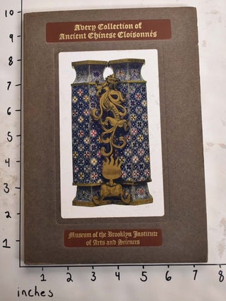 Item #165834 CATALOGUE OF THE AVERY COLLECTION OF ANCIENT CHINESE CLOISONNES. W. H. Goodyear,...