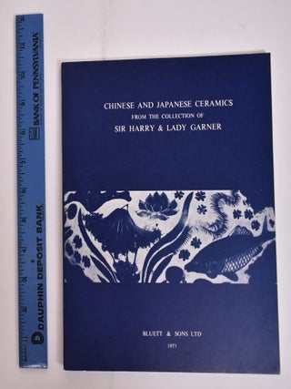 Item #165856 Chinese and Japanese Ceramics from the Collection of Sir Harry & Lady Garner....
