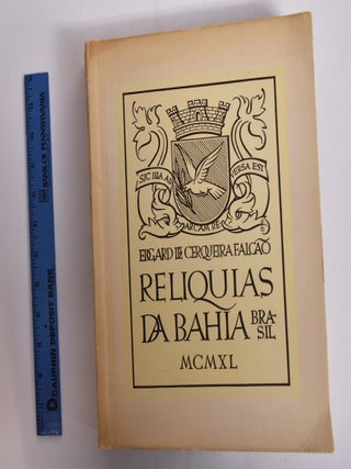 Item #165907 Reliquias Da Bahia (Brasil). Edgard De Cerqueira Falcao
