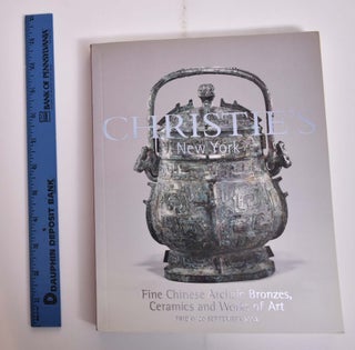 Item #165914 Fine Chinese Archaic Bronzes, Ceramics and Works of Art. Christie's
