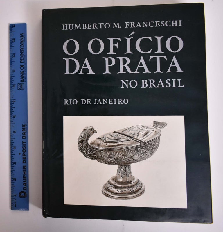 Item #165939 O Oficio da Prata no Brasil. Humberto M. Franceschi.