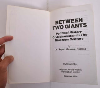 Between Two Giants: Political History of Afghanistan in the Nineteen Century
