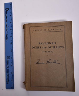 Item #165959 Savannah Duels and Duellists 1733-1877 (Annals of Savannah). Thomas Gamble