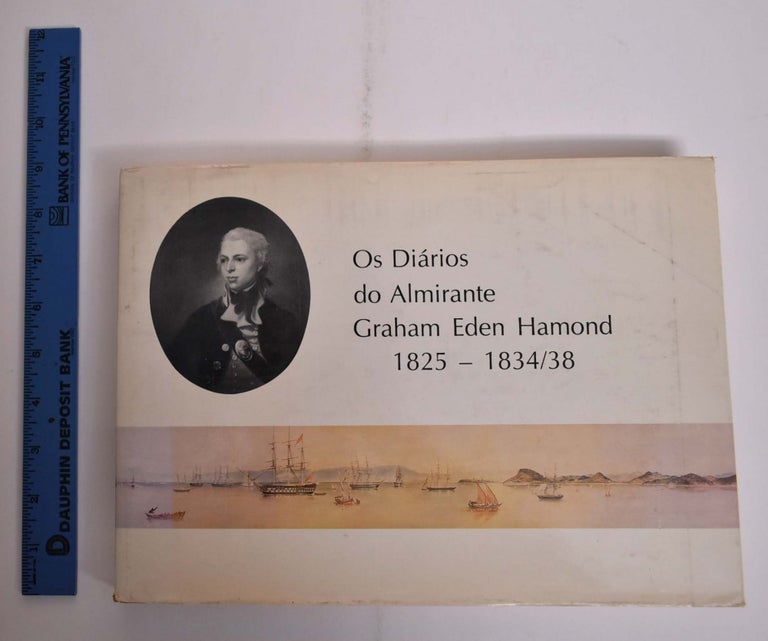 Item #165960 Os Diarios do Almirante Graham Eden Hamond 1825-1834/38. Paulo F. Geyer.