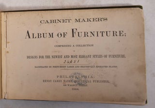 Cabinet Maker's Album of Furniture; Comprising a Collection of Designs for the Newest and Most Elegant Styles of Furniture.