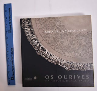 Item #166003 Os Ourives na Historia de Sao Paulo. Maria Helena Brancante