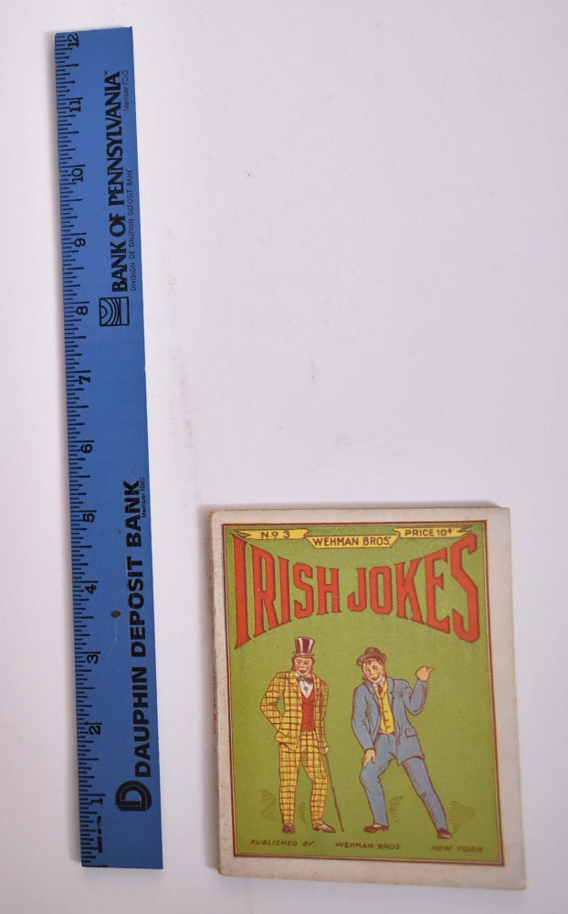 Item #166034 WEHMAN BROS.' IRISH JOKES No. 3 A Collection of New And Original Irish Jokes, Stories, and Rare Gems of Wit and Humor.