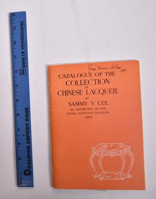 Item #166080 Catalogue of the Collection of Chinese Lacquer by Sammy Y. Lee. Sammy Yu-Kuan Lee
