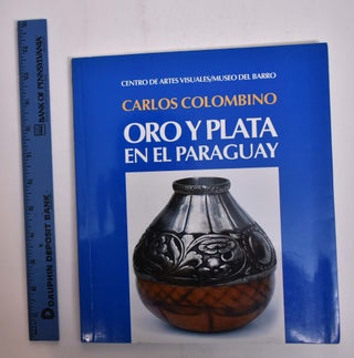 Item #166106 Oro y Plata en el Paraguay. Carlos Colombino